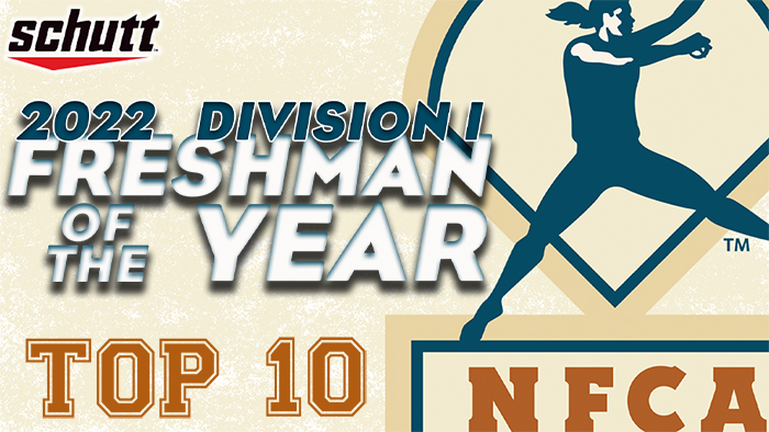2022 Schutt Sports/NFCA Division I National Freshman of the Year Top 10, 2022 NFCA Division I National Freshman of the Year Top 10, Schutt Sports/NFCA Division I National Freshman of the Year Top 10, 