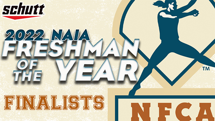 2022 Schutt Sports/NFCA NAIA National Freshman of the Year Finalists, 2022 NFCA NAIA National Freshman of the Year Finalists, Schutt Sports/NFCA NAIA National Freshman of the Year Finalists