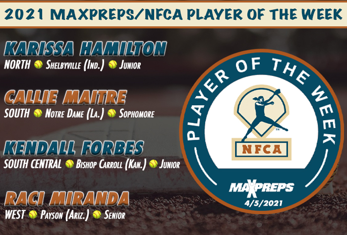 nfca, MaxPreps/NFCA High School Players of Week, MaxPreps/NFCA High School Player of Week, maxpreps, Karissa Hamilton, Callie Maitre, Kendall Forbes, Raci Miranda