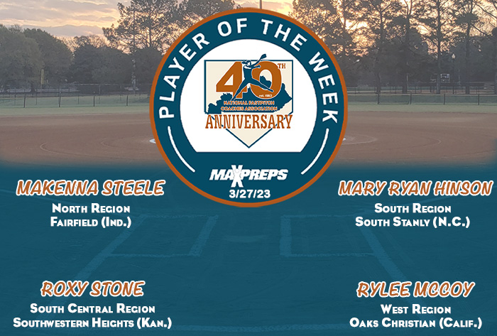 MaxPreps / NFCA National High School Player of the Week, MaxPreps / NFCA High School Player of the Week, Makenna Steele, Mary Ryan Hinson, Roxy stone, Rylee mccoy